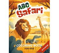 ABC Safari: Coloring Book, Explore the safari while learning the alphabet
