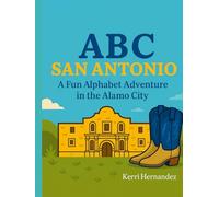 ABC San Antonio: A Fun Alphabet Adventure in the Alamo City