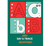 ABC Say and Trace Adventures: Upper & Lowercase Alphabet Formation Worksheets for Kids | Fun Handwriting Practice to Build Letter Recognition, Fine Motor Skills & Confidence