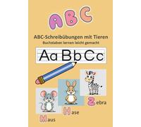 ABC Schreibübungen mit Tieren - Buchstaben lernen leicht gemacht: Buchstaben von A-Z nachspuren & Tiere entdecken - Vorschulbuch für Kinder ab 3 Jahren mit Ausmalbildern & Lernspielen
