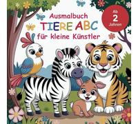 ABC Tier-Ausmalbuch für Kinder ab 2 Jahren: 26 liebevoll gestaltete Tiermotive um die Kreativität zu wecken und künstlerisch das Alphabet zu entdecken!