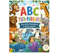ABC TIER-PARADIES: Das große Ausmalbuch für kleine Entdecker