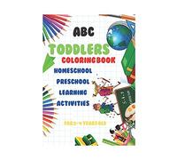Abc Toddlers Coloring Book Homeschool Preschool Learning Activities For 2-4 Years Old: A Coloring Book For Young Children To Develop Your Child's Creative Thinking
