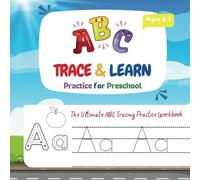 ABC Trace & Learn Practice for Preschool: The Ultimate ABC Tracing Practice Workbook for Preschool Kids to Grade 1, Ages 3 -7