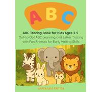 ABC Tracing Book for Kids Ages 3-5: Dot-to-Dot ABC Learning and Letter Tracing with Fun Animals for Early Writing Skills: Practice Uppercase Letters with Adorable Animal Vector Illustrations
