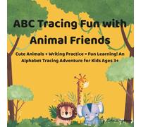 ABC Tracing Fun with Animal Friends: Alphabet Writing Practice with Cute Animals, Colouring, and Handwriting Fun for Preschool and Kindergarten