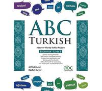 Abc Turkish: A Learner-Friendly Turkish Program (Beginner Level)