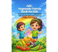 ABC Vegetable Friends Book for Kids: Illustrated Garden Vegetables with Simple Text and Coloring Pages from A to Z