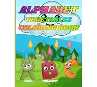 ABC Vegetables Adventures Coloring Book: Learn English Alphabet Through Cute Vegetables Names for Kids Ages 1-6