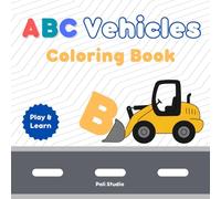 ABC Vehicles Coloring Book for Kids: Play and Learn Alphabet with Car, Airplane, Dump Truck, Monster Truck, Excavator and many more: Design with cute, ... Preschool and Kindergarten, Boys and Girls