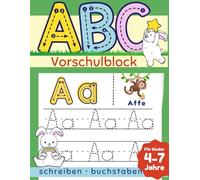 ABC- Vorschulblock für Kinder von 4-7 Jahren: Lerne, die Buchstaben des Alphabets zu schreiben - das perfekte Vorschulbuch und Malbuch | Alles in einem!
