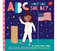 ABC What Can She Be?: Girls Can Be Anything They Want to Be, from A to Z