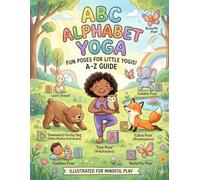ABC Yoga & Mindfulness for Kids | Learn Alphabet with Yoga in 2026 | Fun Alphabet Poses, Breathing Exercises, and Calm Activities for Ages 3-8: A ... Breathing, and Calm Activities for Kids.