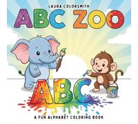 ABC Zoo - A Fun Alphabet Coloring Book: A to Z Animal Coloring Book - Fun Alphabet Learning for Toddlers, Preschool, and Kindergarten
