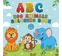 ABC Zoo Animals Coloring Book Ages 3-6:: Learn The Letters of the Alphabet & Fun Zoo Animals | Educational Coloring Experience Perfect For Toddlers, Preschool, Kindergarten & First Graders