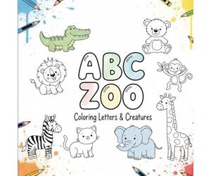 ABC Zoo - Coloring Letters & Creatures: Fun A to Z Animal Alphabet Coloring Book for Kids Ages 3-8 | Learn Letters, Animals & Words Through Coloring
