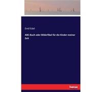 ABCBuch oder Bilderfibel fr die Kinder meiner Zeit - Emil Edel - BoD Third Party Titles - Livre en Anglais Emil EdelEmil Edel (Auteur)