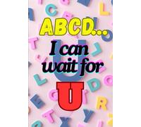 ABCD… I Can Wait for U: A Cute Romantic Notebook for Love Notes, Journaling & Creative Expression”