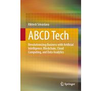 ABCD Tech: Revolutionizing Business with Artificial Intelligence, Blockchain, Cloud Computing, and Data Analytics