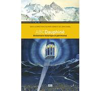 ABCDauphiné: Dictionnaire historique et patrimonial du Dauphiné