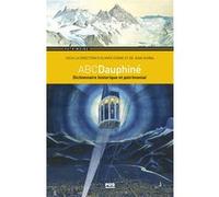 ABCDauphiné Olivier Cogne (Editeur général), Jean Guibal (Editeur général), Olivier Cogne (Auteur)