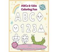 ABC's and 123's Coloring fun:: Coloring with Cute Numbers, Letters, and Shapes! (Kids Coloring Books)