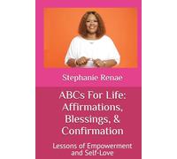 ABCs For Life: Affirmations, Blessings, & Confirmation: Lessons of Empowerment and Self-Love