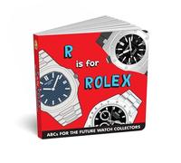 ABCs for the Future Watch Collectors Kids Book: R is for Rolex Alphabet book for Adults and Kids, Fun Watches Children's Book, Timepiece Gift for Parents by Diaper Book Club