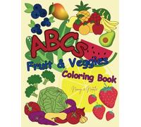ABCs Fruit & Veggies Coloring Book: Simple and fun coloring pages from A-Z