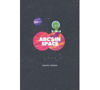 Abc's In Space: Written & Illustrated By Rachel Rowan