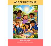 ABCs of Friendship: A Children's Guide to Kindness, Inclusion, and Being a Great Friend