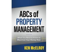 ABCs of Property Management: What You Need to Know to Maximize Your Money Now