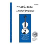 ABCs of violin, tome 1 : For the Absolute Beginner