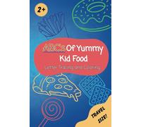 ABC's Of Yummy Kid Food: Letter Tracing and Coloring Book for Kids 2-6: Toddler Travel Essential for Car and Airplane Travel