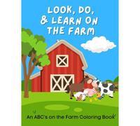 Abc's On The Farm: A Look, Do, & Learn Coloring Book