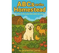 ABCs on the Homestead: Rooted in the Land, One Letter at a Time