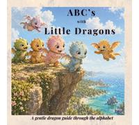 ABC's with Little Dragons: A gentle dragon guide through the alphabet