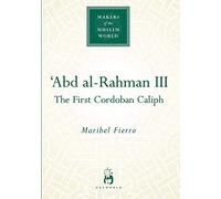 'Abd al-Rahman III: The First Cordoban Caliph