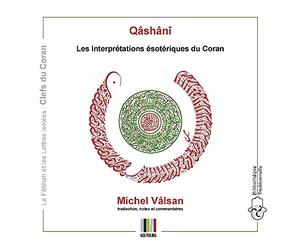 'Abd ar-Razzâq al-Qâshânî Les interprétations ésotériques du Coran: Les Clefs : La Fâtihah et les lettres isolées