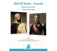 Abd el-Kader Aumale : Identités meurtries