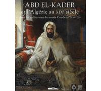 Abd el-Kader et l' Algérie au XIXe siècle