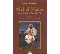 Abd El-Kader et la Franc-maçonnerie - Suivi de Soufisme et franc-maçonnerie - Bruno Etienne - Dervy-Livres - broché - Essai