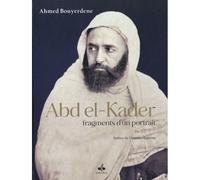 Abd el-kader, fragments d'un p - Ahmed Bouyerdene - Albouraq - cartonné - Biographie