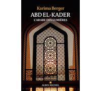Karima Berger – Abd El-Kader : L'Arabe des Lumières – Biographie – Broché