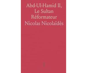 Abd-Ul-Hamid II, Le Sultan Réformateur: Les premières années d’un règne consacré au redressement militaire, financier et éducatif de l’emp