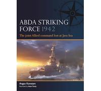 ABDA Striking Force 1942: The joint Allied command lost at Java Sea