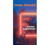 Abdallah superstar - Iman Ahmed - Actes sud - broché - Roman