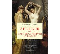 Abdeker ou l'art de conserver la beaute - Antoine Le Camus - Millon Jerome Eds - broché - Roman