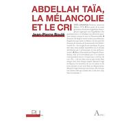 Abdellah Taïa, la mélancolie et le cri