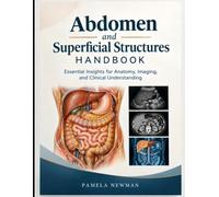 Abdomen and Superficial Structures Handbook: Essential Insights for Anatomy, Imaging, and Clinical Understanding